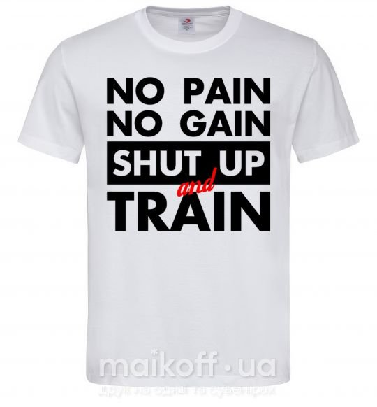 Чоловіча футболка No pain no gain shut up and train Білий фото