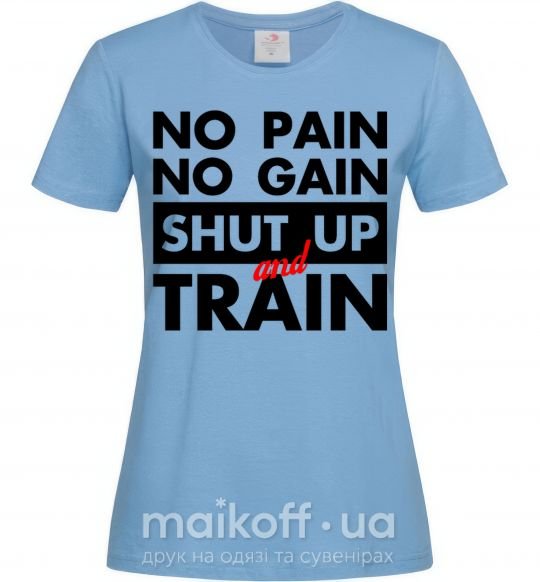 Жіноча футболка No pain no gain shut up and train Блакитний фото