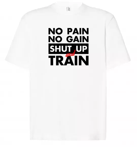 Футболка Оверсайз No pain no gain shut up and train Білий фото