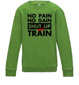Детский Свитшот No pain no gain shut up and train