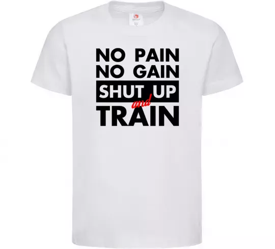 Детская футболка No pain no gain shut up and train Белый фото