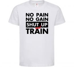 Дитяча футболка No pain no gain shut up and train