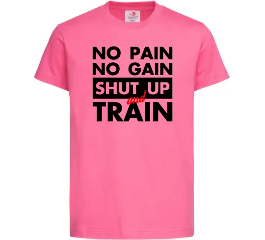 Детская футболка No pain no gain shut up and train Ярко-розовый фото