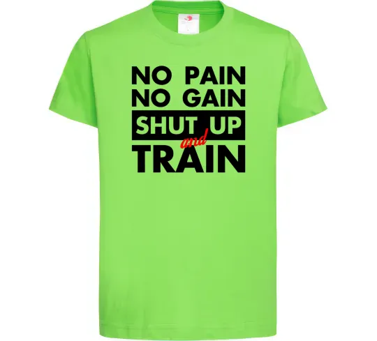 Детская футболка No pain no gain shut up and train Лаймовый фото
