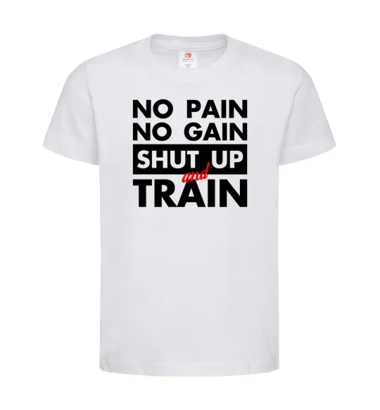 Детская футболка No pain no gain shut up and train Белый фото