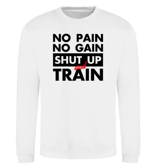 Світшот No pain no gain shut up and train Білий фото