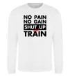 Світшот No pain no gain shut up and train Білий фото