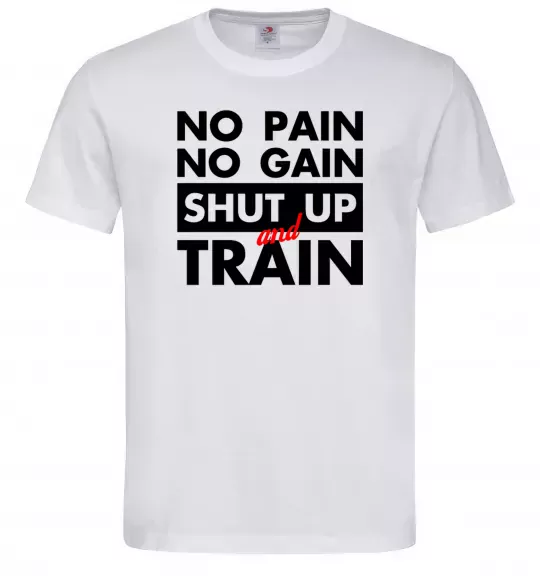 Чоловіча футболка No pain no gain shut up and train Білий фото