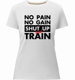 Женская премиум футболка No pain no gain shut up and train
