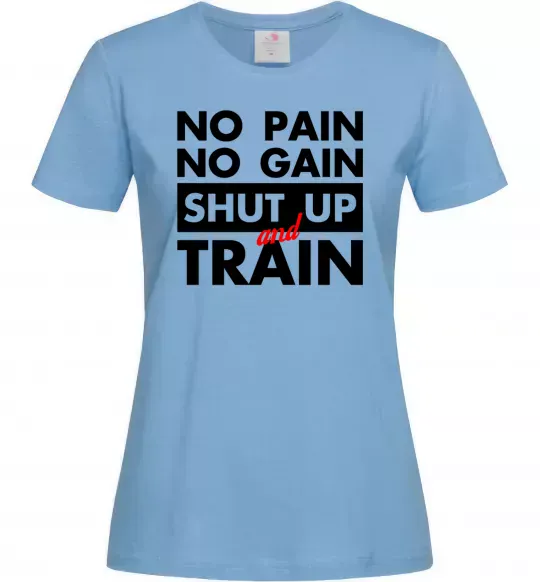 Жіноча футболка No pain no gain shut up and train Блакитний фото