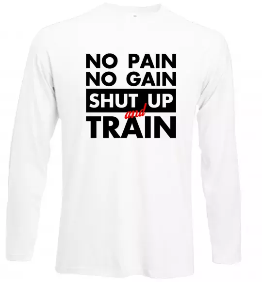 Лонгслив No pain no gain shut up and train Белый фото