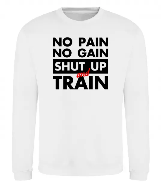 Світшот No pain no gain shut up and train Білий фото