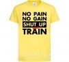 Дитяча футболка No pain no gain shut up and train Лимонний фото