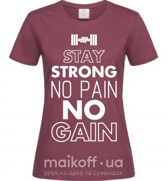 Женская футболка Stay strong no pain no gain Бордовый фото