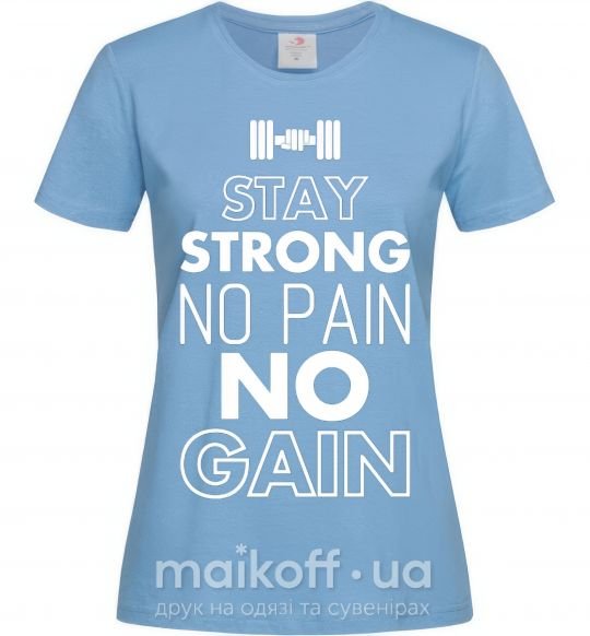 Женская футболка Stay strong no pain no gain Голубой фото