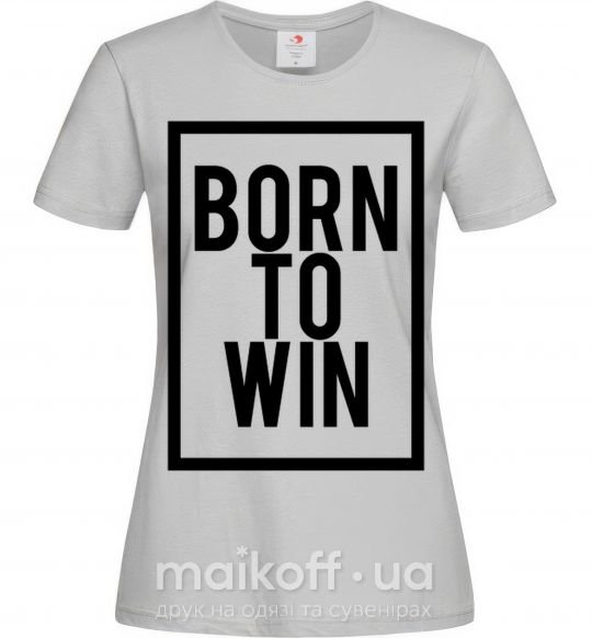 Женская футболка Born to win Серый фото