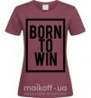 Жіноча футболка Born to win Бордовий фото