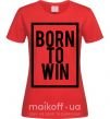 Жіноча футболка Born to win Червоний фото