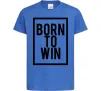 Детская футболка Born to win Ярко-синий фото