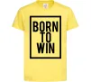 Детская футболка Born to win Лимонный фото