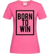 Жіноча футболка Born to win Яскраво-рожевий фото