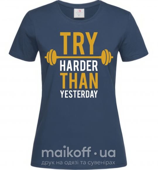 Жіноча футболка Try harder than yesterday Темно-синій фото
