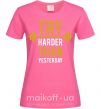 Жіноча футболка Try harder than yesterday Яскраво-рожевий фото
