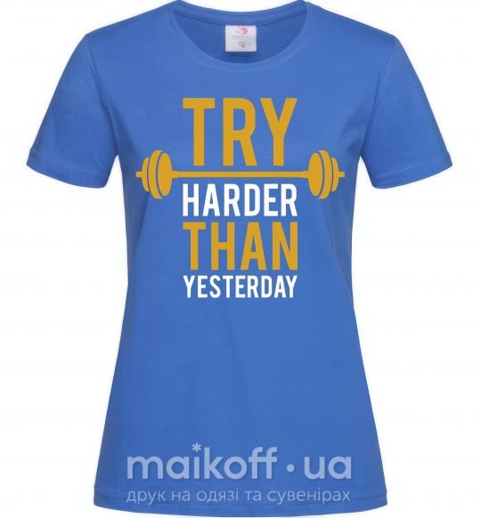 Жіноча футболка Try harder than yesterday Яскраво-синій фото