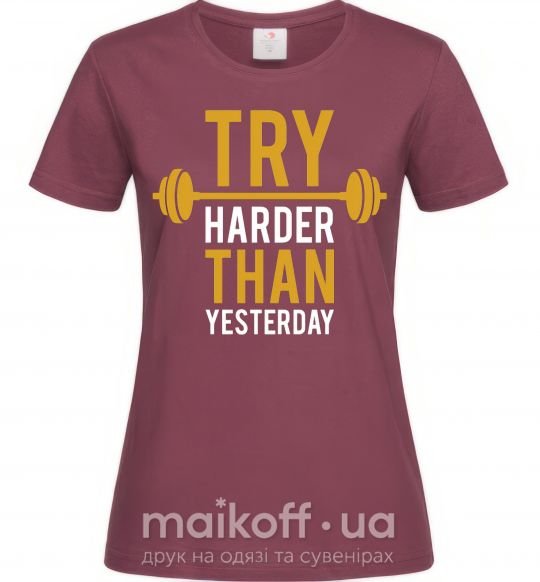 Жіноча футболка Try harder than yesterday Бордовий фото