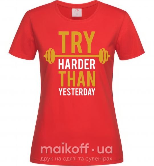 Жіноча футболка Try harder than yesterday Червоний фото