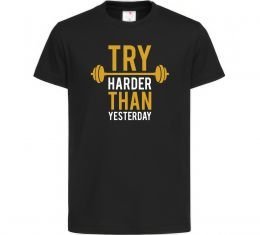 Детская футболка Try harder than yesterday