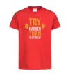 Детская футболка Try harder than yesterday Красный фото