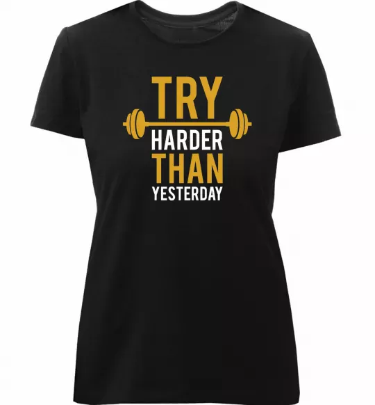 Жіноча преміум футболка Try harder than yesterday Чорний фото