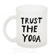 Чашка скляна Trust the yoga Фроузен фото