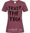 Женская футболка Trust the yoga Бордовый фото
