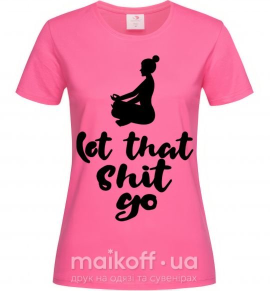 Жіноча футболка Let that shit go Яскраво-рожевий фото