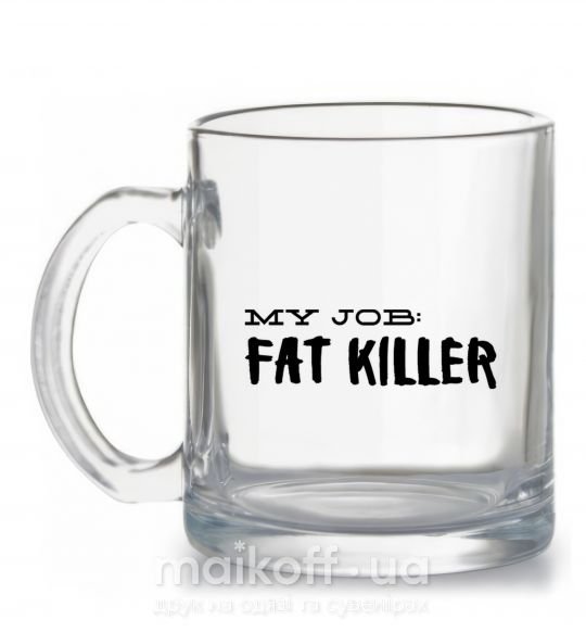 Чашка скляна My job fat killer Прозорий фото