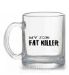 Чашка скляна My job fat killer Прозорий фото