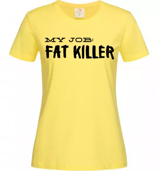 Женская футболка My job fat killer Лимонный фото