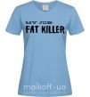 Жіноча футболка My job fat killer Блакитний фото