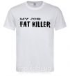 Чоловіча футболка My job fat killer Білий фото