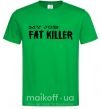 Мужская футболка My job fat killer Зеленый фото