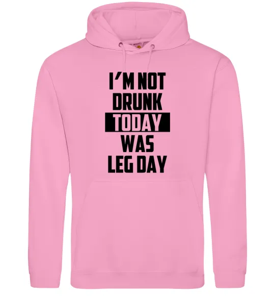 Женская толстовка (худи) I'm not drunk today was leg day Розовый фото