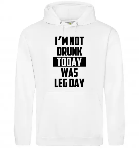 Жіноча толстовка (худі) I'm not drunk today was leg day Білий фото