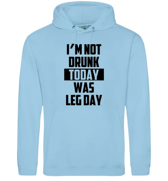 Женская толстовка (худи) I'm not drunk today was leg day Голубой фото