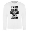 Світшот I'm not drunk today was leg day Білий фото