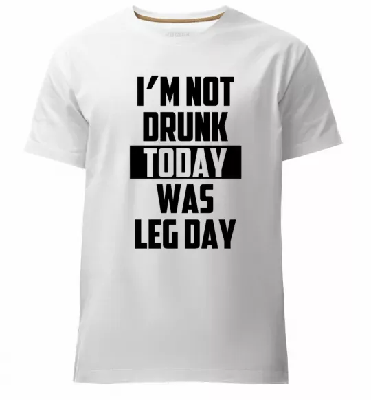 Чоловіча преміум футболка I'm not drunk today was leg day Білий фото