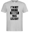 Мужская футболка I'm not drunk today was leg day Серый Мужская футболка I'm not drunk today was leg day Серый фото