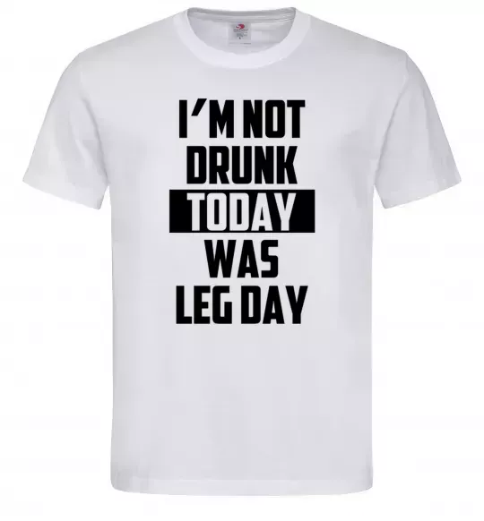 Мужская футболка I'm not drunk today was leg day Белый фото