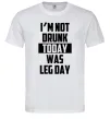 Мужская футболка I'm not drunk today was leg day Белый Мужская футболка I'm not drunk today was leg day Белый фото